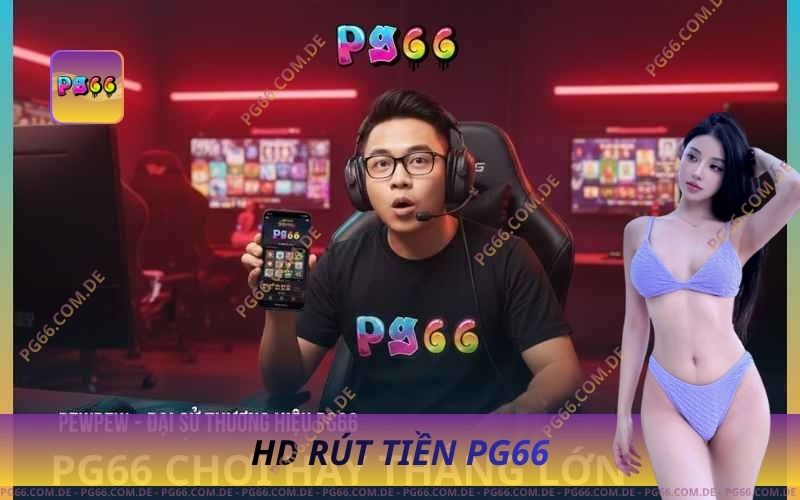 Rút Tiền PG66 Nhanh – An Toàn Chỉ 1 Phút 1 Rút Tiền PG66 Nhanh – An Toàn Chỉ 1 Phút
