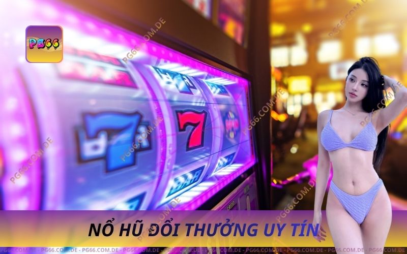 PG66 Nổ Hũ Đổi Thưởng Uy Tín – Sân Chơi Slot Hàng Đầu 1 PG66 Nổ Hũ Đổi Thưởng Uy Tín – Sân Chơi Slot Hàng Đầu